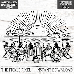 May include: Black and white illustration of a beach scene with women in beach chairs, drinking wine, and watching the sunset. The image includes text that reads "THE FICKLE PIXEL - INSTANT DOWNLOAD".