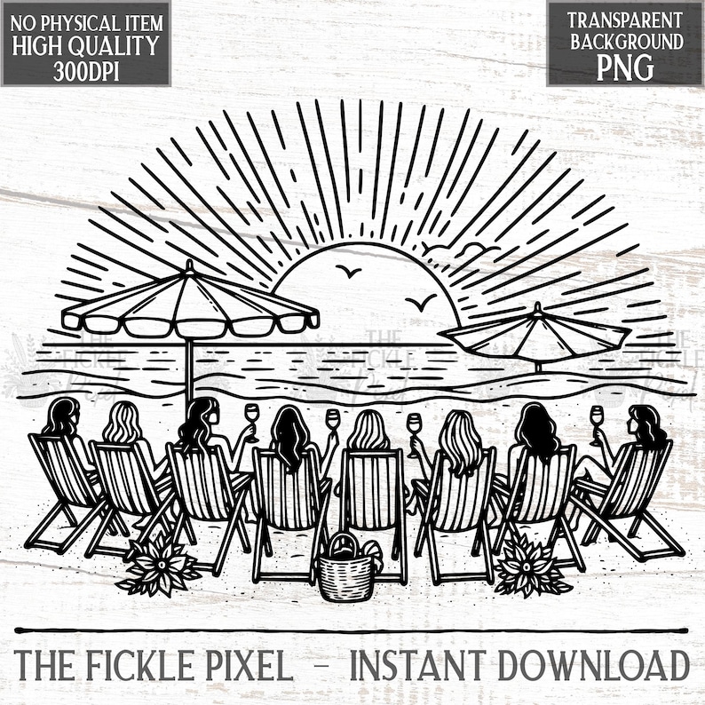 May include: Black and white illustration of a beach scene with women in beach chairs, drinking wine, and watching the sunset. The image includes text that reads "THE FICKLE PIXEL - INSTANT DOWNLOAD".