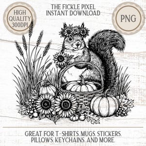 May include: Black and white illustration of a squirrel wearing a flower crown, holding a basket with pumpkins. Sunflowers, wheat, and berries surround the squirrel. Text reads "The Fickle Pixel Instant Download" and "Great for T-shirts, Mugs, Stickers, Pillows, Keychains, and More."