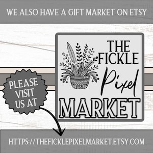 May include: A gray and white graphic with the text "THE FICKLE Pixel MARKET" and a detailed illustration of a potted plant. The image also includes the text "WE ALSO HAVE A GIFT MARKET ON ETSY" and a call to action to visit the Etsy shop.