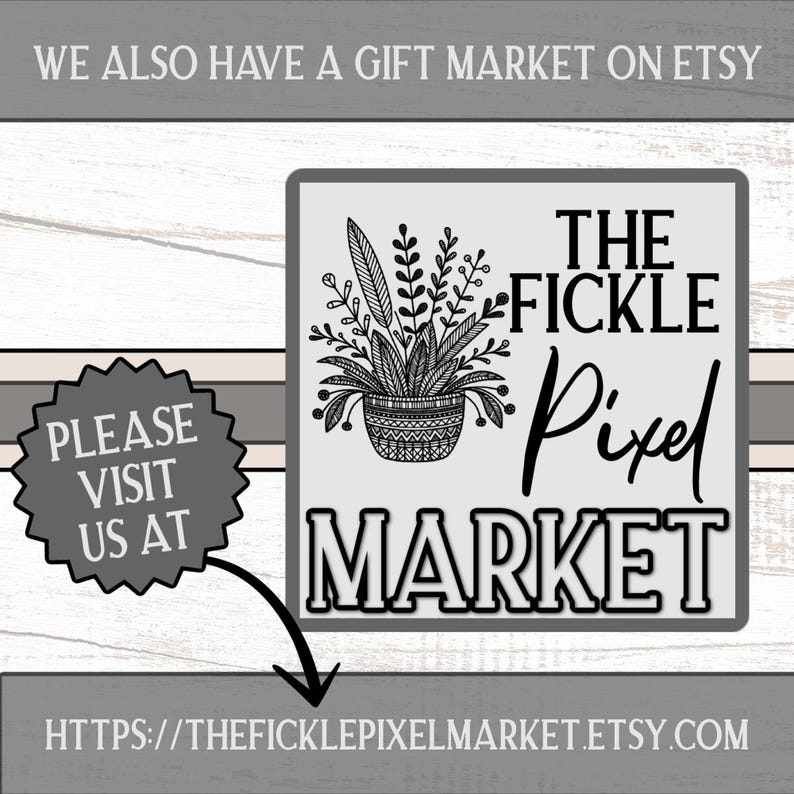 May include: A gray and white graphic with the text "THE FICKLE Pixel MARKET" and a detailed illustration of a potted plant. The image also includes the text "WE ALSO HAVE A GIFT MARKET ON ETSY" and a call to action to visit the Etsy shop.