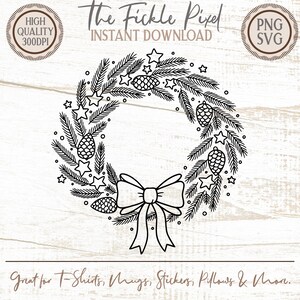 May include: Black and white line art of a Christmas wreath with pine needles, pinecones, stars, and a bow. Text includes "The Fickle Pixel" and "Instant Download". Also includes "Great for T-Shirts, Mugs, Stickers, Pillows & More."