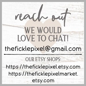 May include: A graphic with the words "reach out" in cursive above a heart shape. Below the heart, it reads "WE WOULD LOVE TO CHAT!" and an email address. Etsy shop URLs are listed below.