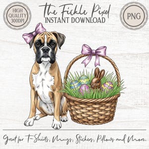 May include: Digital illustration of a Boxer dog with a pink bow, sitting next to an Easter basket filled with eggs and a bunny. The text reads "The Fickle Pixel INSTANT DOWNLOAD" and "Great for T-Shirts, Mugs, Stickers, Pillows and More."