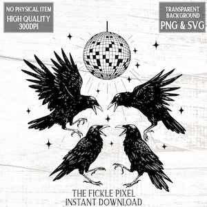 May include: Black and white illustration featuring four crows surrounding a disco ball. The crows are depicted with open beaks and outstretched wings. The text "THE FICKLE PIXEL INSTANT DOWNLOAD" is at the bottom. The image also includes the text "NO PHYSICAL ITEM HIGH QUALITY 300DPI TRANSPARENT BACKGROUND PNG & SVG".