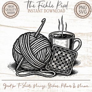 May include: Black and white illustration of a ball of yarn with a crochet hook, a steaming mug of coffee, and a crocheted square. Text reads "The Fickle Pixel" and "Instant Download". Also includes text "Great for T-Shirts, Mugs, Stickers, Pillows & More."