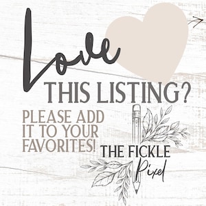 May include: A graphic with the word "Love" in a cursive font, and the text "THIS LISTING? PLEASE ADD IT TO YOUR FAVORITES!" on a white wood-grain background. A heart and pencil illustration are also present.
