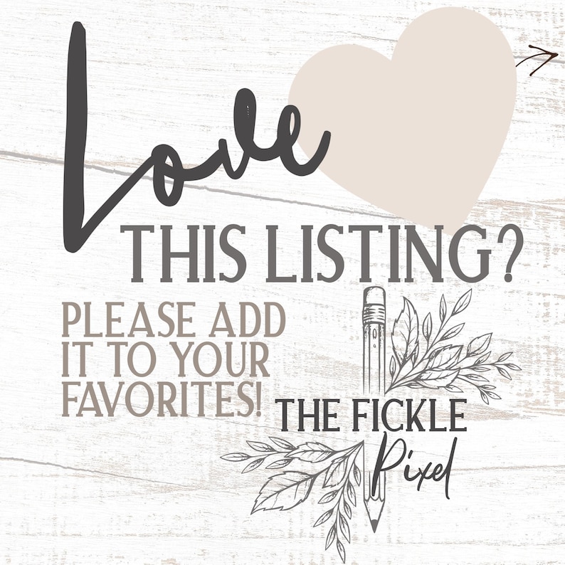 May include: A graphic with the word "Love" in a cursive font, and the text "THIS LISTING? PLEASE ADD IT TO YOUR FAVORITES!" on a white wood-grain background. A heart and pencil illustration are also present.