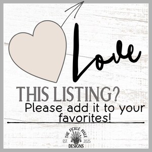 May include: A digital graphic with a heart shape and the word "Love" in black script. Text reads "THIS LISTING? Please add it to your favorites!" The design includes a logo for "The Fickle Pixle Designs."