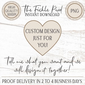 Op de afbeelding: Een digitaal ontwerp met de tekst "The Fickle Pixel INSTANT DOWNLOAD". Een hartvorm bevat de woorden "CUSTOM DESIGN JUST FOR YOU!". De tekst "Tell me what you want and we will design it together!" is ook aanwezig.