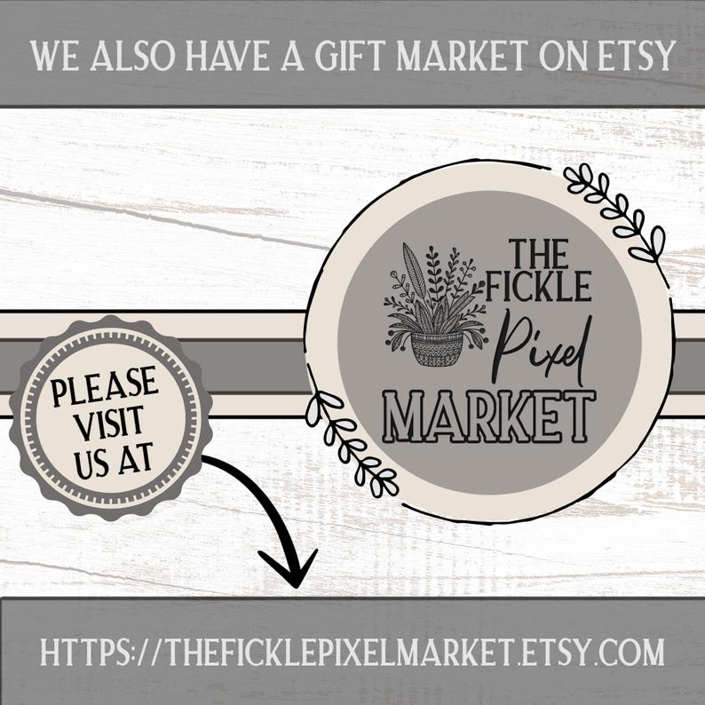 K&ouml;nnte beinhalten: Grafik mit dem Text &bdquo;WE ALSO HAVE A GIFT MARKET ON ETSY&ldquo;. Ein kreisf&ouml;rmiges Logo mit dem Text &bdquo;THE FICKLE Pixel MARKET&ldquo; umgibt eine Pflanzenillustration. Eine kleinere kreisf&ouml;rmige Grafik sagt &bdquo;PLEASE VISIT US AT&ldquo;. Die URL ist enthalten.