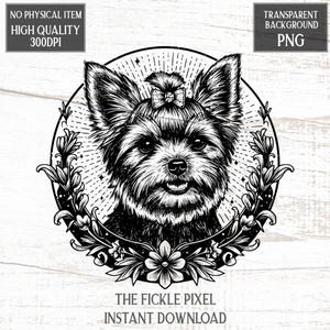 Puede incluir: Ilustración en blanco y negro de un perro Yorkshire Terrier dentro de un marco floral circular. El perro tiene un lazo en el pelo. El texto en la parte superior dice "NO PHYSICAL ITEM HIGH QUALITY 300DPI" y "TRANSPARENT BACKGROUND PNG". El texto "THE FICKLE PIXEL INSTANT DOWNLOAD" está en la parte inferior.