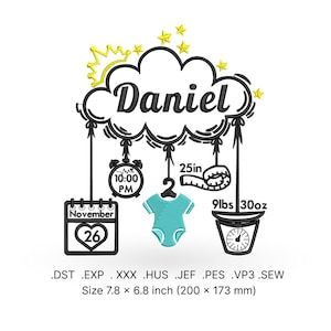 May include: Black and white embroidery design of a baby's birth announcement. The design includes a cloud with the name "Daniel", a calendar with the date "November 26", a clock set to 10:00 PM, a baby onesie, a measuring tape showing 25 inches, and a scale showing 9 lbs 30 oz.