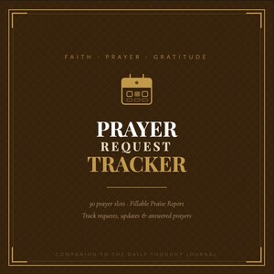May include: A brown square graphic with gold trim and text. The words "FAITH, PRAYER, GRATITUDE" are at the top. Below is a calendar icon and the words "PRAYER REQUEST TRACKER". The text below reads "30 prayer slots. Fillable Praise Report. Track requests, updates & answered prayers."