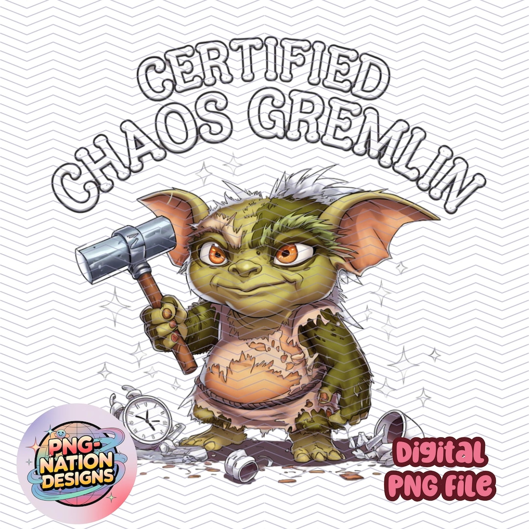 Certified Chaos Gremlin PNG - Fun Digital File for Crafting ...
