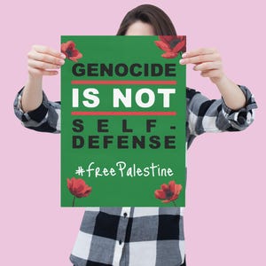 Genocide Is Not Self-Defence Free Palestine Protest Poster Digital Download