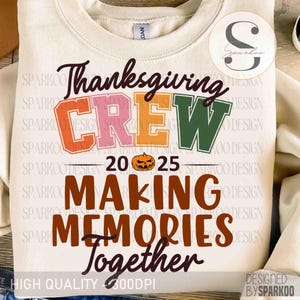 Thanksgiving Crew 2025 PNG, Fall Family Sublimation, Autumn Pumpkin Png, Making Memories Together Png, Thanksgiving Shirt Png