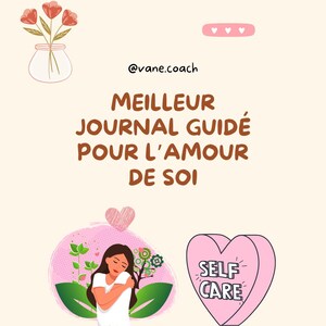 May include: A digital illustration with the text "MEILLEUR JOURNAL GUIDÉ POUR L'AMOUR DE SOI" in brown. The image includes a vase of flowers, a heart, and a person hugging themself. The words "SELF CARE" are in a pink heart.