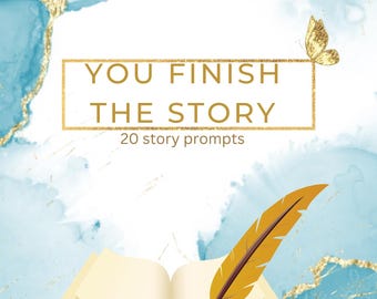 Finish the story your way writing prompt book 20 prompts