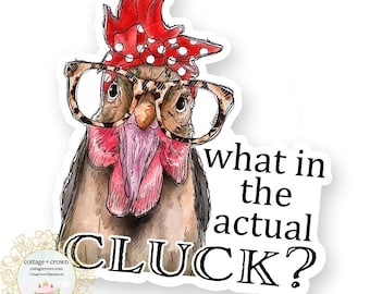 What IN The Actual Cluck Chicken Farm Animal Vinyl Decal Sticker