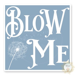 Blow Me Dandelion Funny Vinyl Decal Sticker