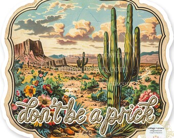 Don't Be A Prick Cactus Desert Western Wild West Vinyl Sticker