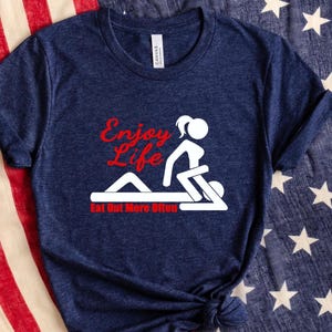 Enjoy Life Eat Out More Often T-Shirt: Funny Adult Humor Tee