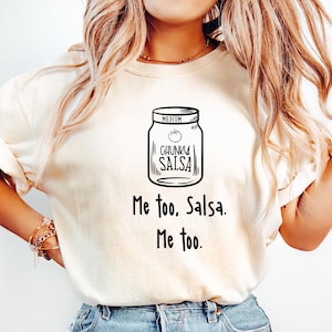 Funny Salsa Tee, Chunky Salsa, Me Too Salsa, Me too Design on premium Bella + Canvas unisex shirt, 5 color choices, plus sizes available