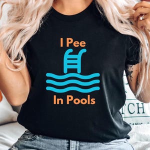 I Pee In Pools Unisex T-shirt, Funny Gag-Gift Adult Vulgar, Offensive Rude Humor, Funny Meme Shirt
