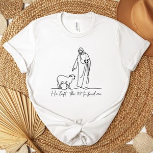 He Left the 99 to Find Me Shirt, Christian Shirts for Christian Gifts for Women Bible Verse Shirt Religious Shirt Lost Sheep Shirt
