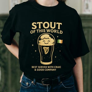 Stout of This World Beer T-Shirt: Funny Irish Pub Tee