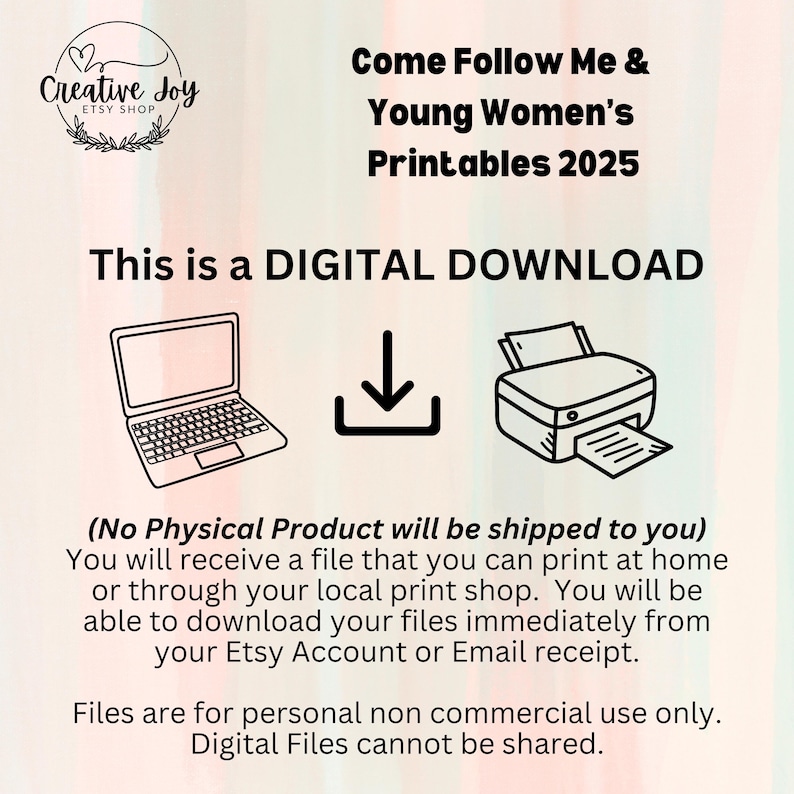 May include: Digital download graphic with a laptop, a download arrow, and a printer. The text reads "This is a DIGITAL DOWNLOAD (No Physical Product will be shipped to you) You will receive a file that you can print at home or through your local print shop. You will be able to download your files immediately from your Etsy Account or Email receipt. Files are for personal non commercial use only. Digital Files cannot be shared."