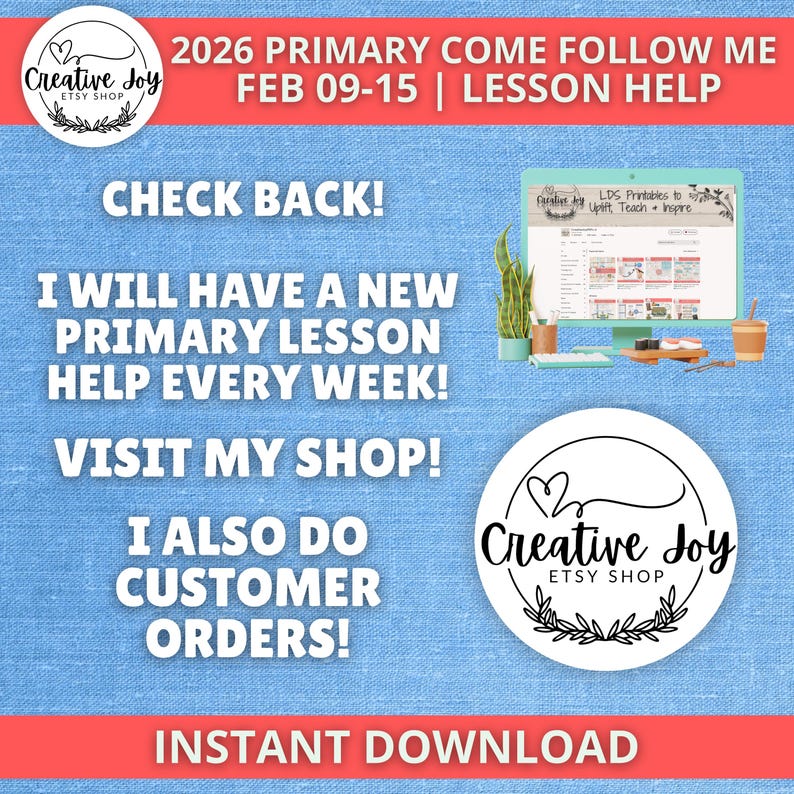 May include: A digital graphic with the text "2026 PRIMARY COME FOLLOW ME FEB 09-15 | LESSON HELP" and "Creative Joy ETSY SHOP" logos. The image also includes the phrases "CHECK BACK!" and "INSTANT DOWNLOAD". A computer monitor is also visible.