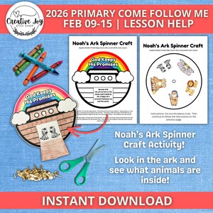 May include: A craft activity set with the text "2026 PRIMARY COME FOLLOW ME" and "Noah's Ark Spinner Craft." Includes a rainbow, ark, animal cutouts, crayons, scissors, and push pins. The text "INSTANT DOWNLOAD" is also visible.