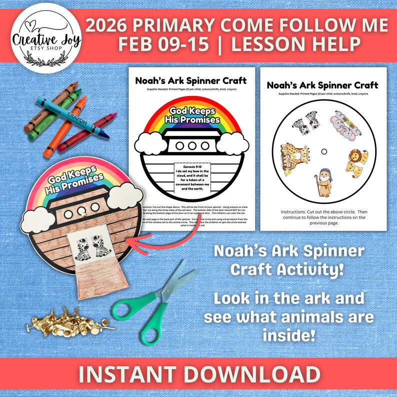 May include: A craft activity set with the text "2026 PRIMARY COME FOLLOW ME" and "Noah's Ark Spinner Craft." Includes a rainbow, ark, animal cutouts, crayons, scissors, and push pins. The text "INSTANT DOWNLOAD" is also visible.