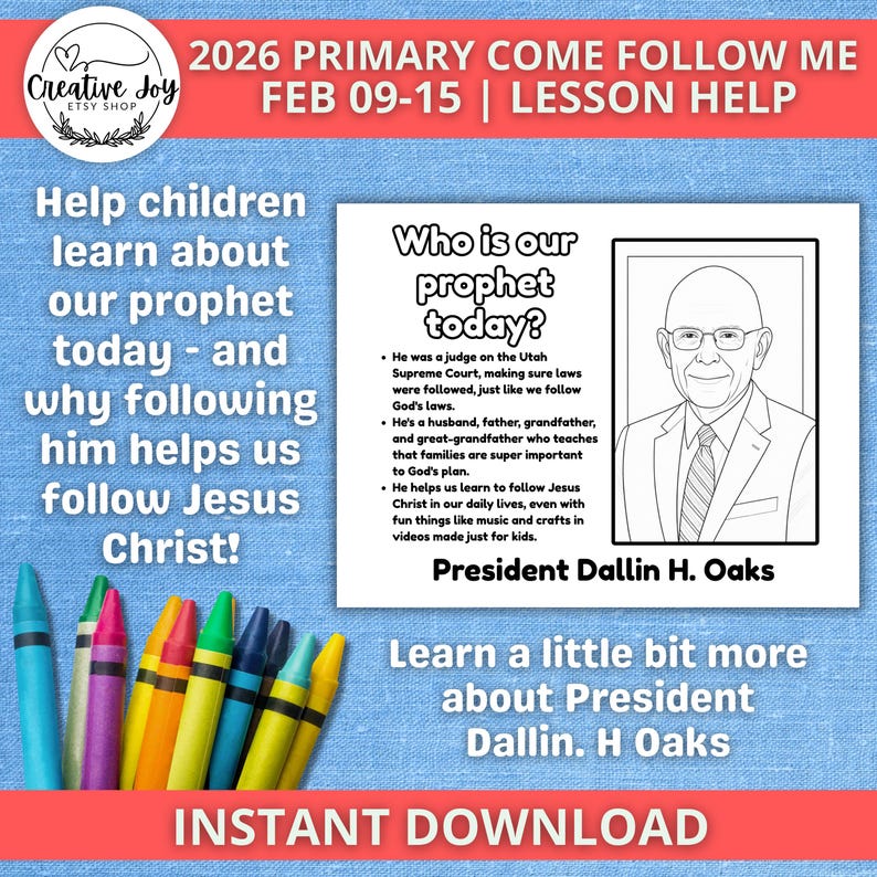 May include: A colorful educational printable with the text "2026 PRIMARY COME FOLLOW ME FEB 09-15 | LESSON HELP." The image includes a drawing of President Dallin H. Oaks and text about him. Also included are colorful crayons.