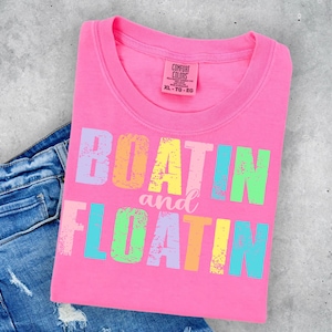 Boatin&#39; and Floatin Shirt| Summer Shirt| Summer Vibes| Lake Shirt| Boatin&#39; Shirt| Comfort Colors®| Neon Shirt