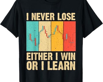 May include: Black t-shirt with a vintage-style graphic featuring a stock chart and the text "I never lose either I win or I learn."