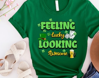 Feeling Lucky, Looking Awesome T-Shirt - St. Patrick’s Day Shamrock Tee - Fun Irish Outfit - Lucky Clover Shirt - St. Paddy’s Day Gift