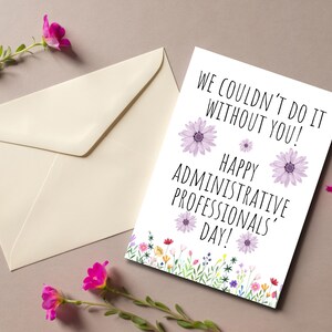 May include: A white card with a floral border and the text "We couldn't do it without you! Happy Administrative Professionals Day!"