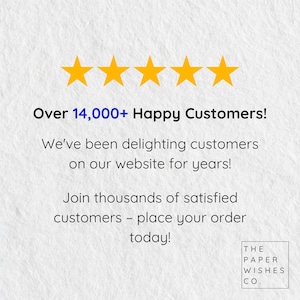 May include: Image featuring five gold stars and text stating "Over 14,000+ Happy Customers!" and "Join thousands of satisfied customers - place your order today!" The Paper Wishes Co. logo is in the bottom right corner.