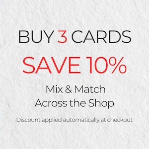 May include: A white textured graphic with black and red text that reads: BUY 3 CARDS, SAVE 10%, Mix & Match Across the Shop, Discount applied automatically at checkout. The text is centered and arranged in a clear, readable layout on a plain background.
