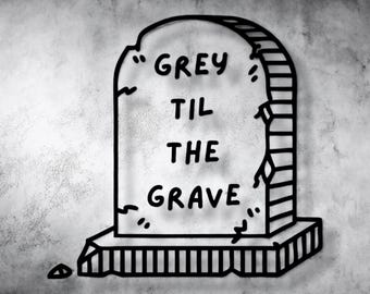 Grey Til The Grave G59 Decal