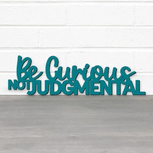 Be Curious Not Judgmental Quotes About Life Sign, Inspirational Wood Signs Sayings, Quotes About Life, Classroom Decor Daycare Teacher Gift