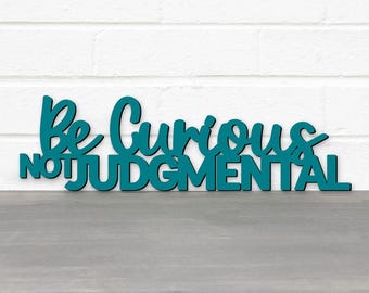 Be Curious Not Judgmental Quotes About Life Sign, Inspirational Wood Signs Sayings, Quotes About Life, Classroom Decor Daycare Teacher Gift