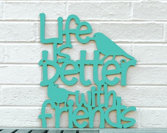 Life Is Better With Friends Wood Wall Art, Gift For Best Friend Female, Wood Laser Cut Sign, Best Buddy Famous Quote Wood Wall Hanging Decor