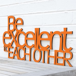 Be Excellent To Each Other Bill And Ted's Adventure Wood Wall Art Sign, 80's Film Carved Wood Quote Sign, Inspirational Classroom Teach Sign