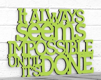 It Always Seems Impossible Until its Done, Teacher Classroom Decor, Inspirational Large Wood Wall Art, Don't give up Nelson Mandela Quote