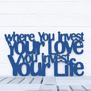 Where You Invest Your Love You Invest Your Life Mumford And Sons Quote, Song Lyrics Wall Art, Graduation Gift for Him, New Job Gift for Her