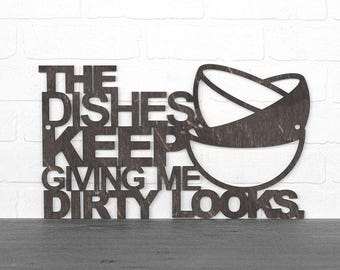 The Dishes Keep Giving Me Dirty Looks Wood Carving Wall Art, Funny Thanksgiving Gift For Baker, Dirty Dishes Funny Sarcastic Kitchen Signs